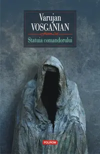 Statuia comandorului - Paperback brosat - Varujan Vosganian