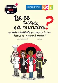 De ce trebuie să muncim? Seria Întrebări MARI şi mici - Paperback brosat - Jacques-Olivier Po