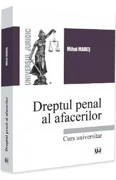Dreptul penal al afacerilor. Curs universitar