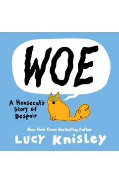 Woe: A Housecat's Story of Despair: (A Graphic Novel)
