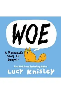 Woe: A Housecat's Story of Despair: (A Graphic Novel)