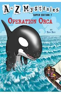 A to Z Mysteries Super Edition #7: Operation Orca