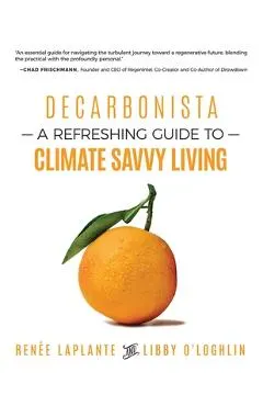 Decarbonista: A Refreshing Guide to Climate Savvy Living