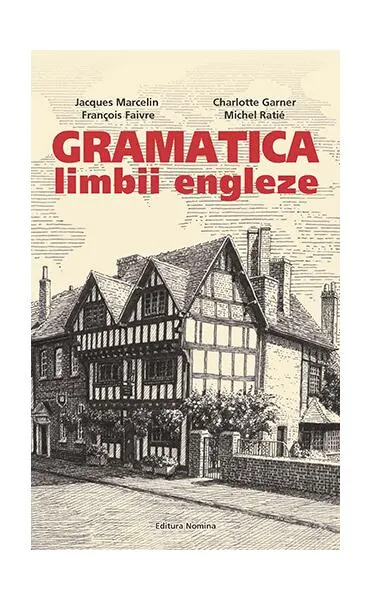 Gramatica limbii engleze (avansat) - Paperback brosat - Charlotte Garner, Francois Faivre, Jacques Marcelin, Michel Ratie