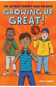 Growing Up Great!: The Ultimate Puberty Book for Boys