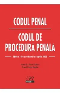 Codul penal. Codul de procedura penala Act. 6 aprilie 2025
