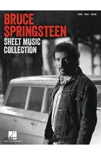 The Bruce Springsteen Sheet Music Collection: 30 Hits Arranged for Piano, Voice, and Guitar with Full Lyrics