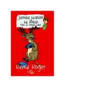 Jurnalul jucariilor lui Robin. Renul Roger