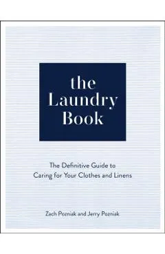 The Laundry Book: A Complete Guide to Caring for Your Clothes and Linens