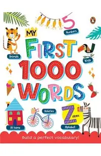 My First 1000 Words: Illustrated Picture Book to Learn 1000 Important Words Includes Body Parts, Things Around Us, Musical Instruments, Sports, Land F