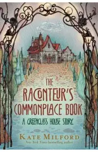 The Raconteur's Commonplace Book: A Greenglass House Story