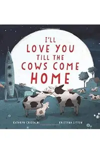 I'll Love You Till the Cows Come Home