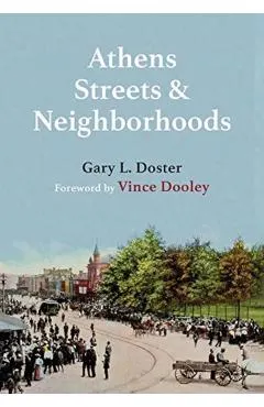 Athens Streets and Neighborhoods: The Origins of Some Street Names and Place Names in Athens, Georgia