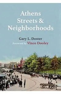 Athens Streets and Neighborhoods: The Origins of Some Street Names and Place Names in Athens, Georgia