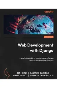 Web Development with Django - Second Edition: A definitive guide to building modern Python web applications using Django 4