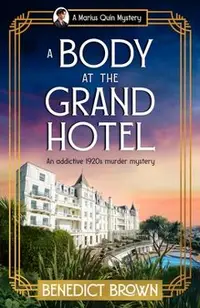 A Body at the Grand Hotel: An addictive 1920s murder mystery