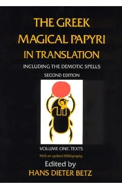 Greek Magical Papyri in Translation, Including the Demonic S