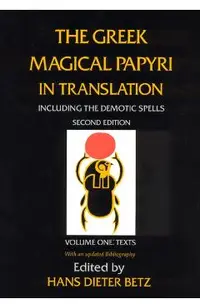 Greek Magical Papyri in Translation, Including the Demonic S