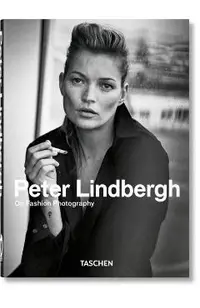 Peter Lindbergh. on Fashion Photography. 40th Ed.
