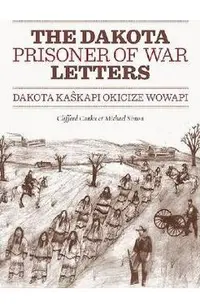 Dakota Prisoner of War Letters: Dakota Kaskapi Okicize Wowapi