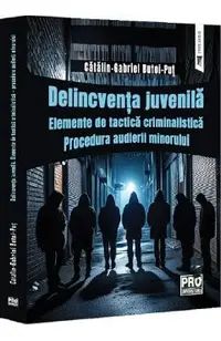 Delincventa juvenila. Elemente de tactica criminalistica