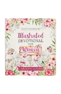 Illustrated Devotional for Women, 90 Devotions to Encourage Creative Reflection on God's Love and Care