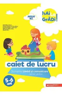 Hai la gradi! Limba si comunicare. Semne grafice 5-6 ani - Madalina Radu, Ioana Andreea Ciocalteu, Paula Beatrice Scheopu, Mihaela Macelaru, Maria Ricu