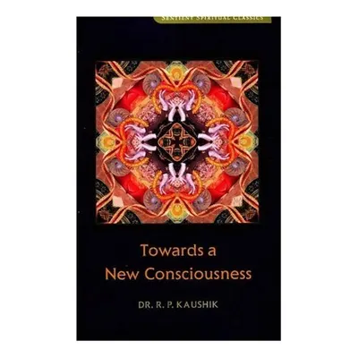 Towards a New Consciousness