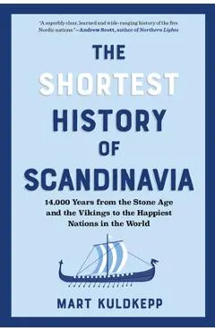 The Shortest History of Scandinavia: From Vikings to the Cold War and the New Nordic Movement