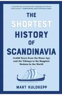 The Shortest History of Scandinavia: From Vikings to the Cold War and the New Nordic Movement