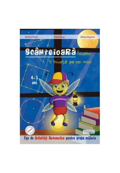 Scânteioară licurici îi învață pe cei mici - Paperback brosat - Adriana Grigorescu, Octavia Neagu, Valentina Nicolae