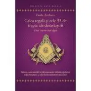 Calea regala si cele 33 de trepte ale desavarsirii. Lux inens nos agit