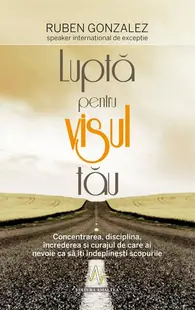 Luptă pentru visul tău - Paperback brosat - Ruben Gonzalez