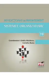 Minidictionar de management 19: Sistemul organizatoric