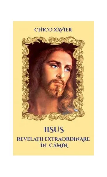 Iisus. Revelații extraordinare în cămin - Paperback brosat - Chico Xavier