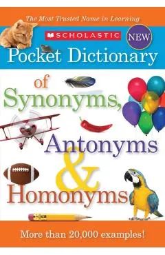 Scholastic Pocket Dictionary of Synonyms, Antonyms, & Homonyms