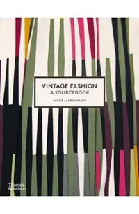 Vintage Fashion: A Complete Sourcebook