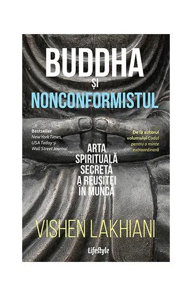 Buddha și nonconformistul. Arta spirituală secretă a reușitei în muncă - Paperback brosat - Vishen Lakhiani