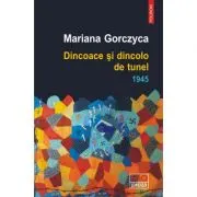 Dincoace si dincolo de tunel. 1945