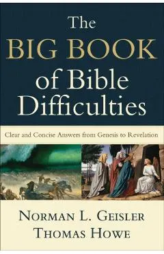 The Big Book of Bible Difficulties: Clear and Concise Answers from Genesis to Revelation