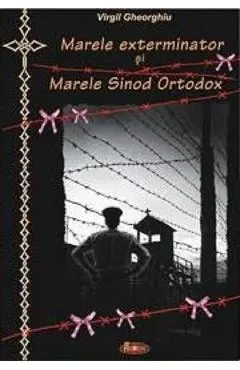 Marele exterminator si Marele Sinod Ortodox