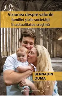 eBook Viziunea despre valorile familiei si ale societatii in actualitatea crestina
