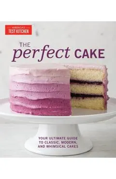 The Perfect Cake: Your Ultimate Guide to Classic, Modern, and Whimsical Cakes