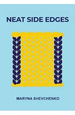Neat Side Edges: Simple Ways to Keep the Edges of Your Knitted Projects Nice and Tidy