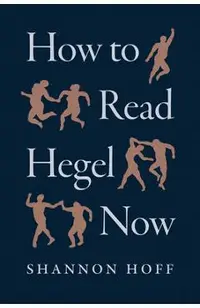How to Read Hegel Now