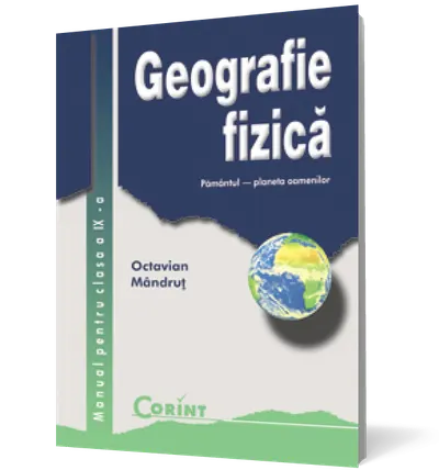 Geografie fizică. Manual pentru clasa a IX-a