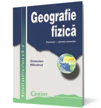 Geografie fizică. Manual pentru clasa a IX-a