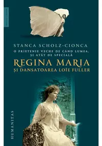O prietenie veche de cand lumea, si atat de speciala: Regina Maria si dansatoarea Loie Fuller