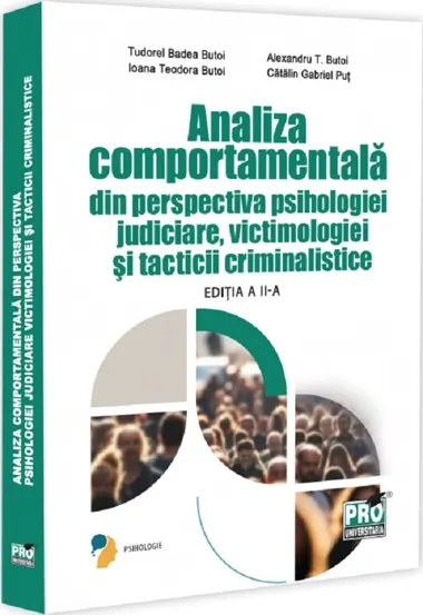 Analiza comportamentala din perspectiva psihologiei judiciare victimologiei si tacticii criminalistice. Editia a II-a