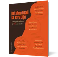 Intelectuali la cratita. Amintiri culinare si 50 de retete